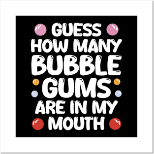 Bubble Gums In My Mouth Posters and Art